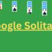 Google Solitaire : Tout savoir sur le jeu de cartes classique réinventé